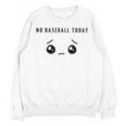 No Baseball Today Minimalist Sad Face Baseball Lover Unisex Sweatshirt No Baseball Today Minimalist Sad Face Baseball Lover Unisex Sweatshirt