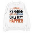 Retired Basketball Referee For Baseball Refs Unisex Sweatshirt Retired Basketball Referee For Baseball Refs Unisex Sweatshirt