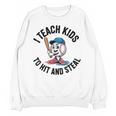 I Teach Kids To Hit And Steal Baseball Softball Coach Unisex Sweatshirt I Teach Kids To Hit And Steal Baseball Softball Coach Unisex Sweatshirt