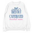 Tired But Caffeinated Baseball Mom Trendy Tired Baseball Mom Unisex Sweatshirt