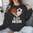 Ball Mom Heart Soccer Basketball Baseball Football Mom Unisex Sweatshirt Ball Mom Heart Soccer Basketball Baseball Football Mom Unisex Sweatshirt