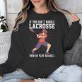 If You Can’t Handle Lacrosse Then Go Play Baseball Unisex Sweatshirt