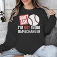 Don't Ask I'm Not Doing Gamechanger Sarcastic Baseball Quote Unisex Sweatshirt