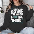 Might As Well Go Win The Whole Thing Baseball Apparel Unisex Sweatshirt