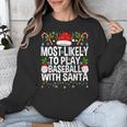 Most Likely To Play Baseball With Santa Christmas Baseball Unisex Sweatshirt Most Likely To Play Baseball With Santa Christmas Baseball Unisex Sweatshirt