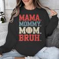 Mama Mommy Mom Bruh Baseball For Women Grandma Mother's Day Unisex Sweatshirt Mama Mommy Mom Bruh Baseball For Women Grandma Mother's Day Unisex Sweatshirt