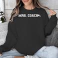 Mrs Coach Football Basketball Baseball Coach Wife Unisex Sweatshirt Mrs Coach Football Basketball Baseball Coach Wife Unisex Sweatshirt