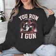 You Run I Gun Baseball Catcher Softball Player Unisex Sweatshirt You Run I Gun Baseball Catcher Softball Player Unisex Sweatshirt