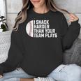 I Snack Harder Than Your Team Plays Baseball Men Women Unisex Sweatshirt
