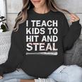 I Teach Kids To Hit And Steal Baseball Coach Sport Lover Men Unisex Sweatshirt I Teach Kids To Hit And Steal Baseball Coach Sport Lover Men Unisex Sweatshirt