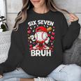 Valentines Day Six Seven Bruh 6 7 Meme Baseball Drip Boys Unisex Sweatshirt Valentines Day Six Seven Bruh 6 7 Meme Baseball Drip Boys Unisex Sweatshirt