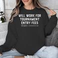 Will Work For Tournament Entry Fees – Travel Baseball Unisex Sweatshirt