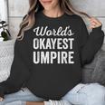 Worlds Okayest Umpire Sarcastic Baseball Game Official Unisex Sweatshirt Worlds Okayest Umpire Sarcastic Baseball Game Official Unisex Sweatshirt