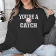 You'Re A Catch Baseball Pun Heart Kids Boys Valentines Unisex Sweatshirt You'Re A Catch Baseball Pun Heart Kids Boys Valentines Unisex Sweatshirt