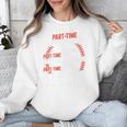 Part Time Warm Up Partner Pitching Baseball Full Time Dad Unisex Sweatshirt Part Time Warm Up Partner Pitching Baseball Full Time Dad Unisex Sweatshirt