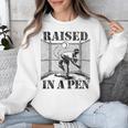 Raised In a Pen Baseball Pitcher Saying Bullpen Unisex Sweatshirt Raised In a Pen Baseball Pitcher Saying Bullpen Unisex Sweatshirt
