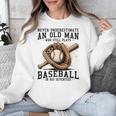 Never Underestimate Old Man Plays Baseball In His Seventies Unisex Sweatshirt Never Underestimate Old Man Plays Baseball In His Seventies Unisex Sweatshirt