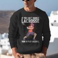 If You Can’t Handle Lacrosse Then Go Play Baseball Unisex Sweatshirt