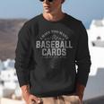 Card Collector I Have Too Many Baseball Cards Unisex Sweatshirt