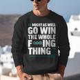 Might As Well Go Win The Whole Thing Baseball Apparel Unisex Sweatshirt