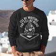 I'Ll Be Waiting For You At Home Baseball Catcher Unisex Sweatshirt I'Ll Be Waiting For You At Home Baseball Catcher Unisex Sweatshirt