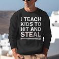 I Teach Kids To Hit And Steal Baseball Coach Sport Lover Men Unisex Sweatshirt I Teach Kids To Hit And Steal Baseball Coach Sport Lover Men Unisex Sweatshirt