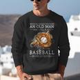 Never Underestimate An Old Man Who Still Plays Baseball Unisex Sweatshirt Never Underestimate An Old Man Who Still Plays Baseball Unisex Sweatshirt