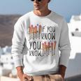 6 7 If You Know You Know Baseball Ice Cream Dip Unisex Sweatshirt