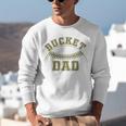 Bucket Dad Softball Dad Baseball Player Dad Unisex Sweatshirt Bucket Dad Softball Dad Baseball Player Dad Unisex Sweatshirt