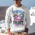 Gender Reveal Baseball Or Bows Daddy Loves You Unisex Sweatshirt Gender Reveal Baseball Or Bows Daddy Loves You Unisex Sweatshirt