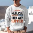 Retired Basketball Referee For Baseball Refs Unisex Sweatshirt Retired Basketball Referee For Baseball Refs Unisex Sweatshirt