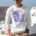 I Will Be Waiting For You At Home Baseball Softball Catcher Unisex Sweatshirt I Will Be Waiting For You At Home Baseball Softball Catcher Unisex Sweatshirt