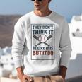 They Don’t Think It Be Like It Is But It Do Baseball Unisex Sweatshirt They Don’t Think It Be Like It Is But It Do Baseball Unisex Sweatshirt