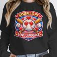 Baseball Is My Love Language Valentine Unisex Sweatshirt Baseball Is My Love Language Valentine Unisex Sweatshirt
