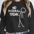 Baseball Lover Sad Stick No Baseball Today Unisex Sweatshirt