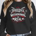 Baseball Withdrawal Is Real Unisex Sweatshirt