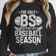 The Only BS I Need In My Life Is Baseball Season Player Joke Unisex Sweatshirt