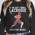 If You Can’t Handle Lacrosse Then Go Play Baseball Unisex Sweatshirt