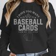 Card Collector I Have Too Many Baseball Cards Unisex Sweatshirt