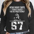 How Many Days A Week 6 7 67 Meme Baseball Humor Unisex Sweatshirt