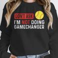 Don’t Ask I’m Not Doing Gamechanger Baseball Unisex Sweatshirt Don’t Ask I’m Not Doing Gamechanger Baseball Unisex Sweatshirt