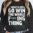 Might As Well Go Win The Whole Thing Baseball Apparel Unisex Sweatshirt
