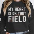 My Heart Is On That Field Baseball Softball Dad Father Unisex Sweatshirt My Heart Is On That Field Baseball Softball Dad Father Unisex Sweatshirt