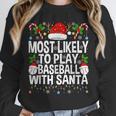Most Likely To Play Baseball With Santa Christmas Baseball Unisex Sweatshirt Most Likely To Play Baseball With Santa Christmas Baseball Unisex Sweatshirt