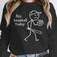 No Baseball Game Today Sad Stickfigure Baseball Player Unisex Sweatshirt No Baseball Game Today Sad Stickfigure Baseball Player Unisex Sweatshirt