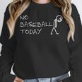No Baseball Today Sad Stickman Sports Fan Unisex Sweatshirt No Baseball Today Sad Stickman Sports Fan Unisex Sweatshirt