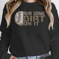 Rub Some Dirt On It Baseball Unisex Sweatshirt