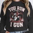 You Run I Gun Baseball Catcher Softball Player Unisex Sweatshirt You Run I Gun Baseball Catcher Softball Player Unisex Sweatshirt