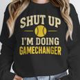 Shut Up I'm Doing Gamechanger Baseball Softball Cheer Unisex Sweatshirt Shut Up I'm Doing Gamechanger Baseball Softball Cheer Unisex Sweatshirt