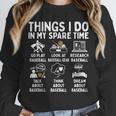 Things I Do In My Spare Time Baseball Lover Unisex Sweatshirt Things I Do In My Spare Time Baseball Lover Unisex Sweatshirt